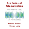 Six Faces of Globalization: Who Wins, Who Loses, and Why It Matters - Hardcover