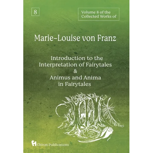 Volume 8 of the Collected Works of Marie-Louise von Franz: An Introduction to the Interpretation of Fairytales & Animus and Anima in Fairytales - Hardcover