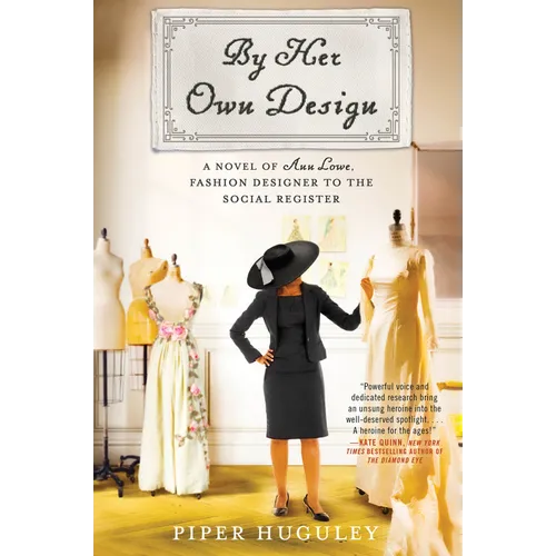 By Her Own Design: A Novel of Ann Lowe, Fashion Designer to the Social Register - Paperback