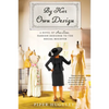 By Her Own Design: A Novel of Ann Lowe, Fashion Designer to the Social Register - Paperback