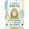 La Historia de Greta. ¡No Eres Demasido Pequeño Para Hacer Cosas Grandes! / Greta's Story: The Schoolgirl Who Went on Strike to Save the Planet - Paperback