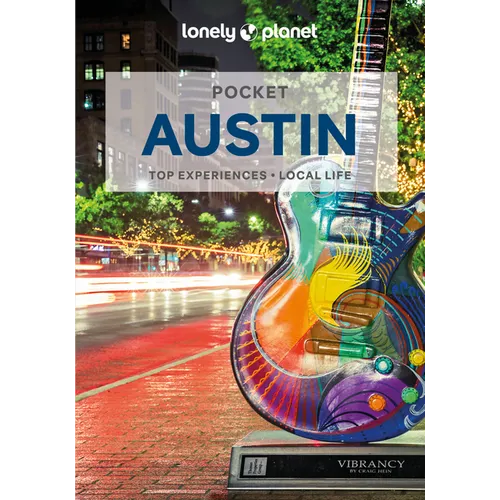 Lonely Planet Pocket Austin: Discover Twice the City in Half the Time Top Sights Maps & Walking Tours Covers Warehouse District, Red River, 6th St, Un - Paperback
