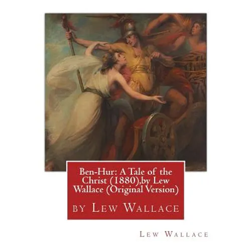 Ben-Hur: A Tale of the Christ (1880), by Lew Wallace (Original Version) - Paperback