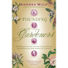 Founding Gardeners: The Revolutionary Generation, Nature, and the Shaping of the American Nation - Paperback