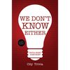 We Don't Know Either: Trivia Night Done Right (Trivia Book, Questions for Adults, Trivia Night Kit, for Fans of Uncle Johns Bathroom Reader) - Paperback