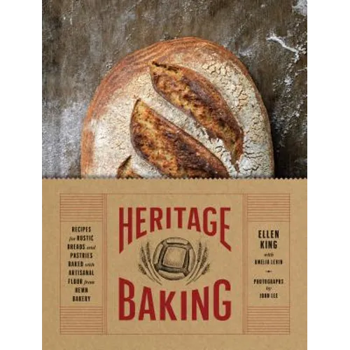 Heritage Baking: Recipes for Rustic Breads and Pastries Baked with Artisanal Flour from Hewn Bakery (Bread Cookbooks, Gifts for Bakers, Bakery Recipes - Hardcover