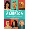 Journey to America: Celebrating Inspiring Immigrants Who Became Brilliant Scientists, Game-Changing Activists & Amazing Entertainers - Hardcover
