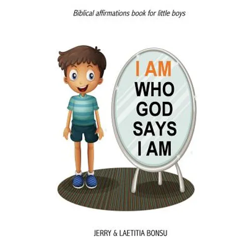 I AM Who God Says I AM: Biblical affirmations book for little boys - Paperback