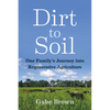 Dirt to Soil: One Family's Journey Into Regenerative Agriculture - Paperback