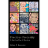 Precious Precarity: A Spirituality of Borders - Paperback
