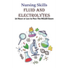 Nursing Skills Fluid And Electrolytes 24 Hours Or Less To Pass The Nclex Exam: National Council Licensure Examination - Paperback