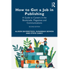How to Get a Job in Publishing: A Guide to Careers in the Booktrade, Magazines and Communications - Paperback