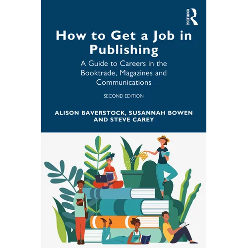 How to Get a Job in Publishing: A Guide to Careers in the Booktrade, Magazines and Communications - Paperback