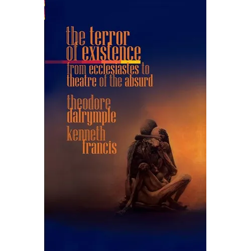 The Terror of Existence: From Ecclesiastes to Theatre of the Absurd - Paperback