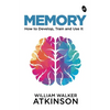 Memory: How to Develop, Train and Use It - Paperback
