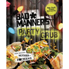 Bad Manners: Party Grub: For Social Motherf*ckers: A Vegan Cookbook - Hardcover