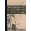 Relics of Ancient America - Paperback