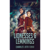 Lionesses & Lemmings - Hardcover