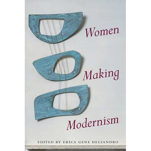 Women Making Modernism - Hardcover