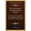 The San Francisco Chronicle And Its History: The Story Of Its Foundation, The Struggles Of Its Early Life And Its Well Earned Successes - Paperback