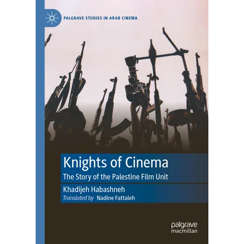 Knights of Cinema: The Story of the Palestine Film Unit - Hardcover