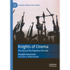 Knights of Cinema: The Story of the Palestine Film Unit - Hardcover