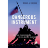 Dangerous Instrument: Political Polarization and Us Civil-Military Relations - Paperback
