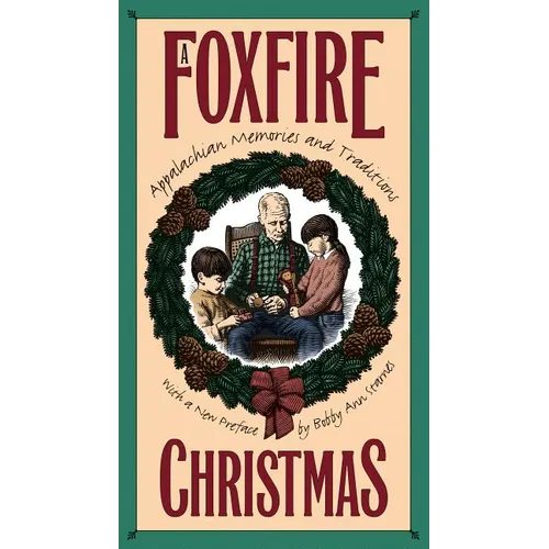 Foxfire Christmas: Appalachian Memories and Traditions - Paperback