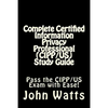 Complete Certified Information Privacy Professional (CIPP/US) Study Guide: Pass the Certification Foundation Exam with Ease! - Paperback