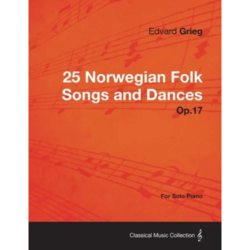 25 Norwegian Folk Songs and Dances Op.17 - For Solo Piano - Paperback
