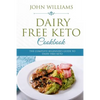 Dairy Free Keto Cookbook: The Complete Beginner's Guide to Dairy Free Keto - Paperback