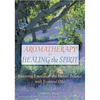 Aromatherapy for Healing the Spirit: Restoring Emotional and Mental Balance with Essential Oils - Paperback