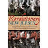 Revolutionary New Jersey: Forgotten Towns and Crossroads of the American Revolution - Paperback