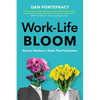 Work-Life Bloom: How to Nurture a Team That Flourishes - Hardcover