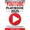Youtube Playbook 2025 Secret Tactics To Grow Your Channel, Personal Branding, SEO, Video Influencer And Social Media Marketing - Paperback
