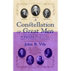 A Constellation of Great Men: Exploring the Character Sketches of Dr. Benjamin Rush of Pennsylvania of the Signers of the Declaration of Independenc - Hardcover
