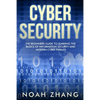 Cyber Security: The Beginners Guide to Learning The Basics of Information Security and Modern Cyber Threats - Paperback