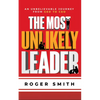The Most Unlikely Leader: An Unbelievable Journey from GED to CEO - Hardcover