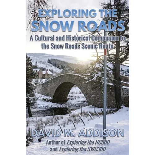 Exploring the Snow Roads: A Cultural and Historical Companion to the Snow Roads Scenic Route - Paperback