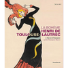 La Bohème: Henri de Toulouse-Lautrec and the Montmartre Masters - Hardcover