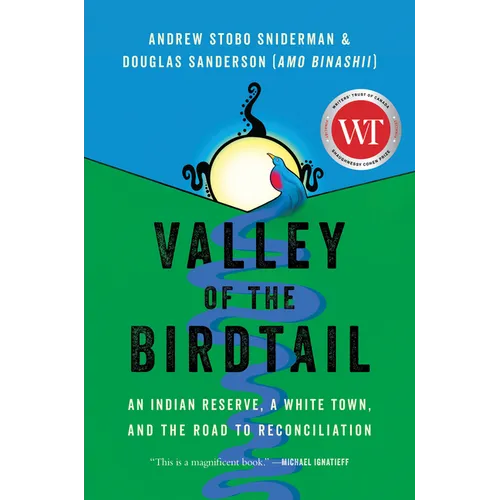 Valley of the Birdtail: An Indian Reserve, a White Town, and the Road to Reconciliation - Hardcover