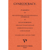 Gynecocracy. A narrative of the Adventures and Psychological Experiences of Julian Robinson (afterwards Viscount Ladywood) Under Petticoat-Rule, writt - Paperback