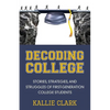Decoding College: Stories, Strategies, and Struggles of First-Generation College Students - Paperback