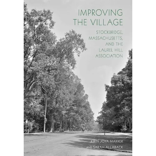 Improving the Village: Stockbridge, Massachusetts, and the Laurel Hill Association - Paperback