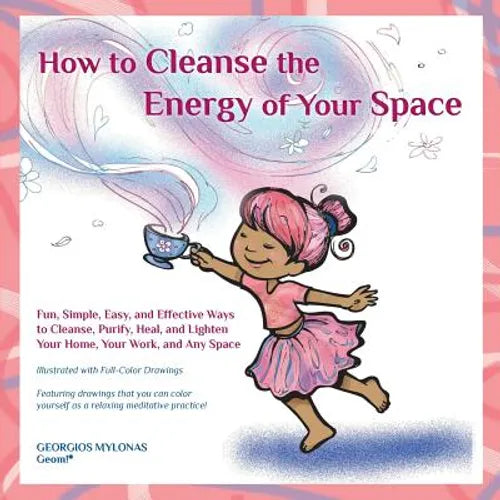 How to Cleanse the Energy of your Space: Fun, Simple, Easy, and Effective Ways to Cleanse, Purify, Heal, and Lighten Your Home, Your Work, and Any Spa - Paperback