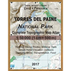 2017 Torres del Paine National Park Complete Topographic Map Atlas 1: 50000 (1cm = 500m) Travel without a Guide Chile Patagonia Trekking, Hiking Route - Paperback