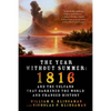 The Year Without Summer: 1816 and the Volcano That Darkened the World and Changed History - Paperback