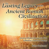 The Lasting Legacy of the Ancient Roman Civilization - Ancient History Books for Kids Children's Ancient History - Paperback