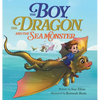 The Boy, The Dragon, And The Sea Monster: A fantasy book about Friendship Courage and Adventure - Hardcover