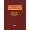 Alabama Slave Narratives: A Folk History of Slavery in the United States from Interviews with Former Slaves - Hardcover